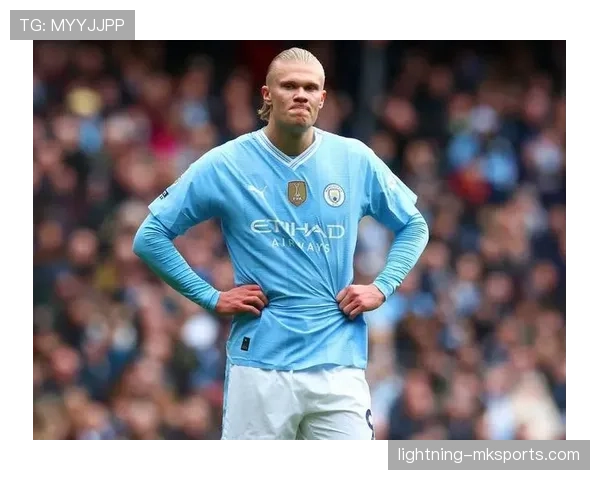 哈兰德连场破门助曼城稳居英超榜首,状态强势回暖 哈兰德连场破门助曼城稳居英超榜首,状态强势回暖